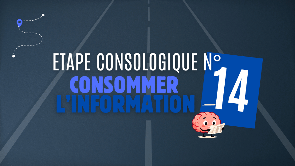 Etape 14 – Consommer l’information