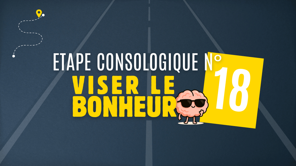 Etape 18 – Viser le Bonheur