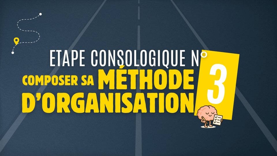Etape 3 – Composer sa méthode d’organisation