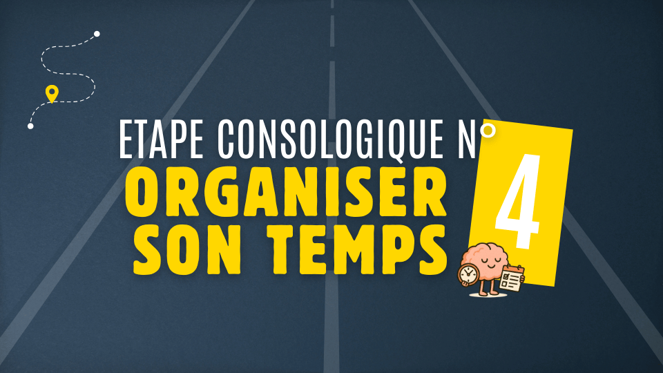 Etape 4 – Organiser son temps