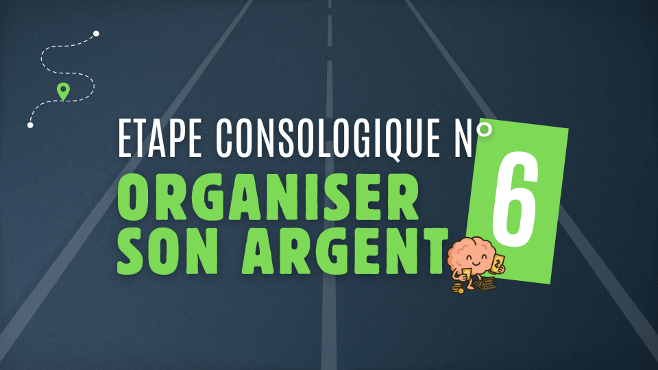Etape 6 – Gérer son argent