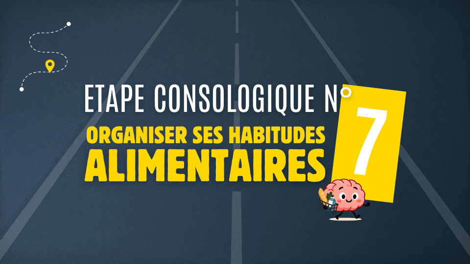 Étape 7 – Organiser ses habitudes alimentaires